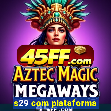 s29 com plataforma